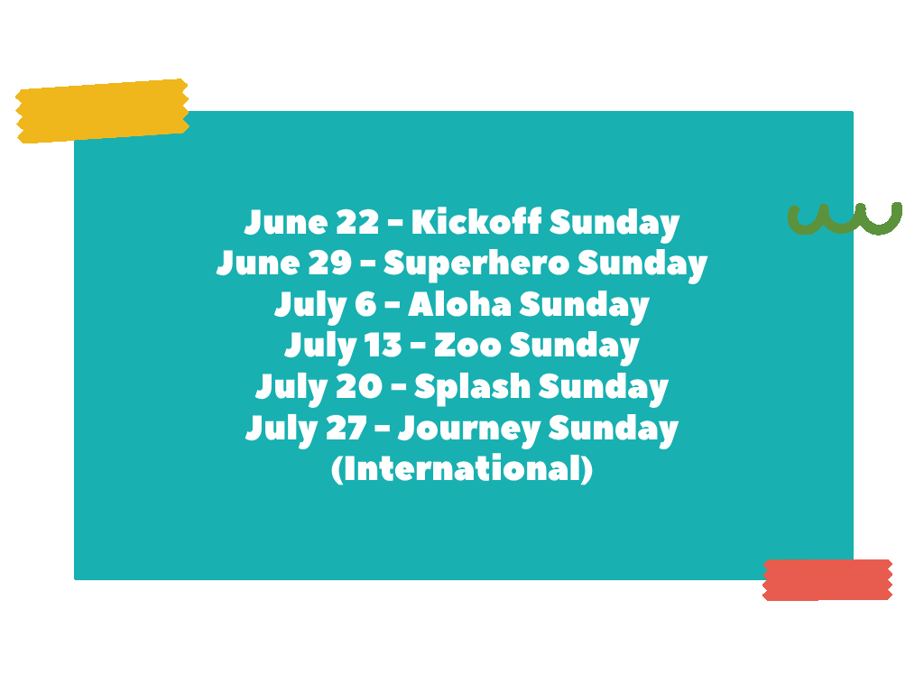 summer fest schedule on green background with fun shapes around it. june 22 kickoff sunday, june 29 superhero sunday, july 6 aloha sunday, july 13 zoo sunday, july 20 splash sunday, july 27 journey sunday(international)